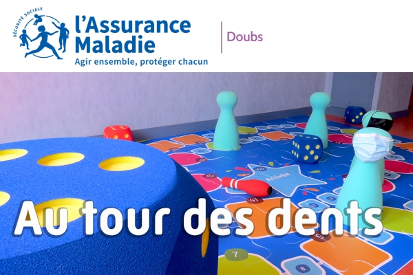 Au tour des dents ! © CPAM du Doubs